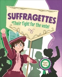 Claire Throp et Davide Ortu - Reading Planet KS2 – Suffragettes - Their fight for the vote! – Level 8: Supernova.