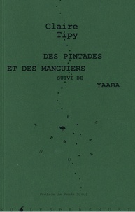 Claire Tipy - Des pintades et des manguiers & Yaaba.