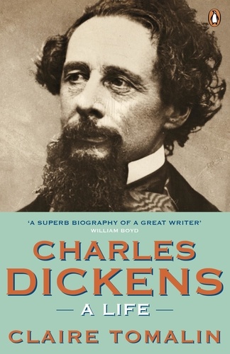 Claire Tomalin - Charles Dickens: A Life.