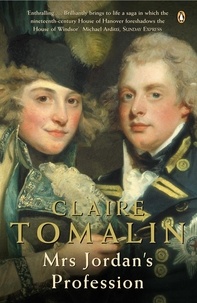 Claire Tomalin - Mrs Jordan's Profession - The Story of a Great Actress and a Future King.
