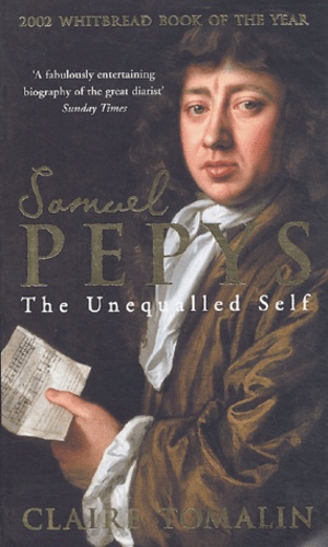 Claire Tomalin - Samuel Pepys. - The Unequalled Self.