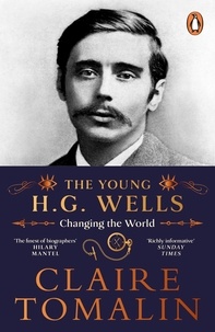 Claire Tomalin - The Young H.G. Wells - Changing the World.