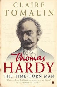 Claire Tomalin - Thomas Hardy - The Time Torn Man.