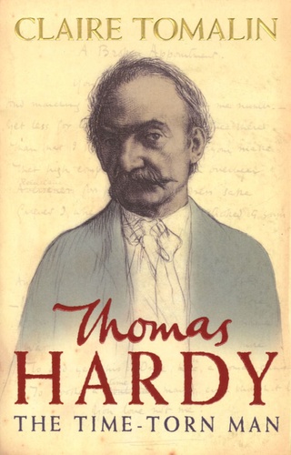 Claire Tomalin - Thomas Hardy - The Time-Torn Man.