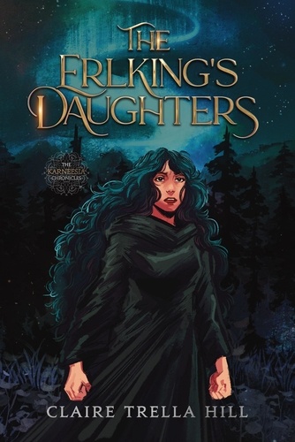  Claire Trella Hill - The Erlking's Daughters - The Karneesia Chronicles, #1.