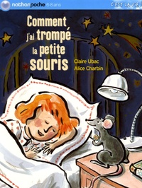 Claire Ubac et Alice Charbin - Comment j'ai trompé la petite souris.