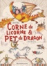 Claire Ubac et Irène Bonacina - Corne de licorne et pet de dragon.
