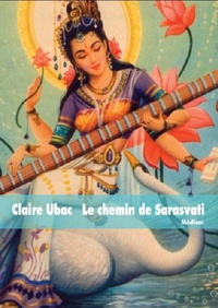 Claire Ubac - Le chemin de Sarasvati.