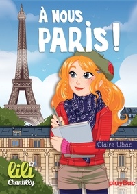 Claire Ubac - Lili Chantilly - T14 -  À nous Paris !.