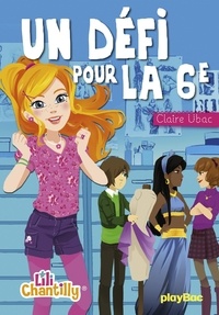 Claire Ubac - Lili Chantilly Tome 3 - Un défi pour la sixième.