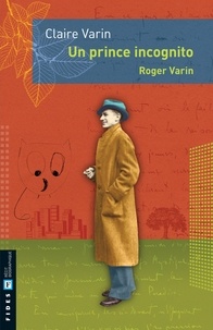 Claire Varin - Un prince incognito - Roger Varin.