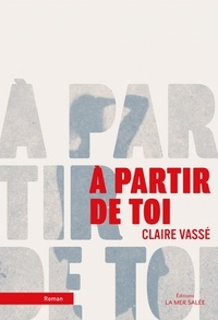 Claire Vassé - A partir de toi.