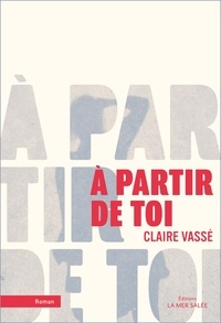 Claire Vassé - A partir de toi.