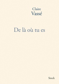 Claire Vassé - De là où tu es.