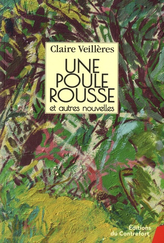Claire Veillères - Une poule rousse et autres nouvelles.