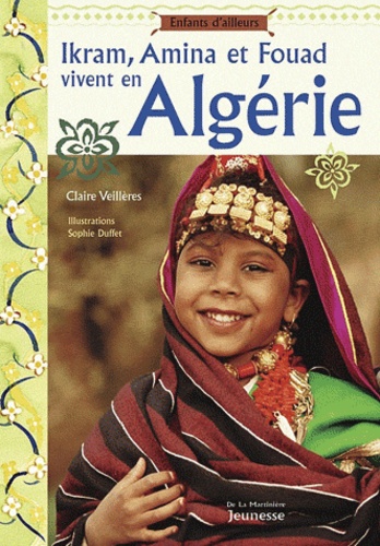 Claire Veillières - Ikram, Amina et Fouad vivent en Algérie.