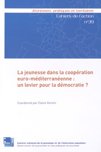 Claire Versini - La jeunesse dans la coopération euro-méditerranéenne : un levier pour la démocratie ?.