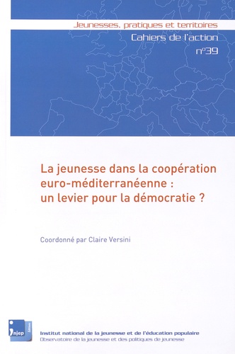 Claire Versini - La jeunesse dans la coopération euro-méditerranéenne : un levier pour la démocratie ?.