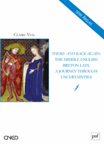 Claire Vial - There and Back Again: The Middle English Breton Lays, A Journey through Uncertainties.