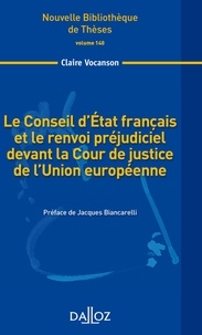 Claire Vocanson - Le conseil d'Etat français et le renvoi préjudiciel devant la Cour de justice de l'Union Européenne.