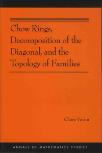 Claire Voisin - Chow Rings, Decomposition of the Diagonal, and the Topology of Families.