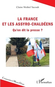 Claire Weibel Yacoub - La France et les Assyro-Chaldéens - Qu'en dit la presse ?.