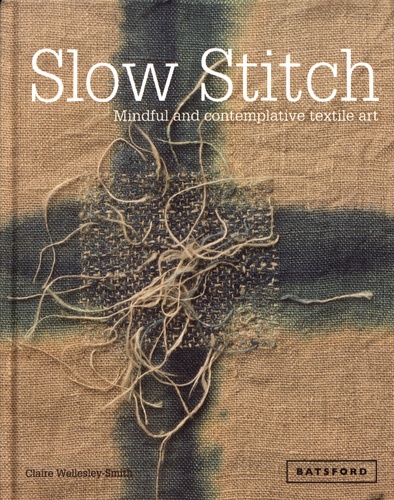 Slow Stitch. Mindful and contemplative textile art