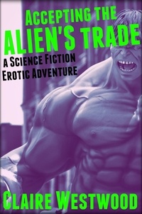  Claire Westwood - Accepting the Alien's Trade: A Science Fiction Erotic Adventure - Gallant's Grace, #2.