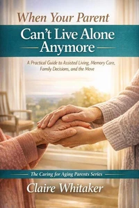 When Your Parent Can't Live Alone Anymore