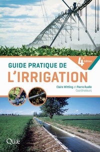 Claire Wittling et Pierre Ruelle - Guide pratique de l'irrigation.