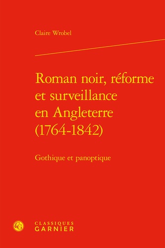 Roman noir, réforme et surveillance en Angleterre (1764-1842). Gothique et panoptique