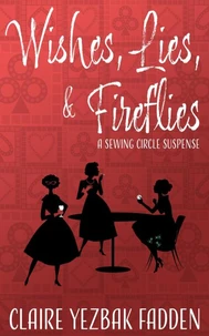 Wishes, Lies, &amp; Fireflies