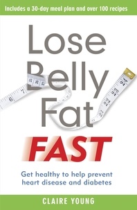 Claire Young - Lose Belly Fat Fast - Get healthy to help prevent heart disease and diabetes.