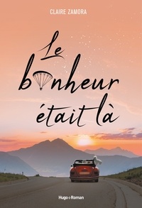 Claire Zamora - Le bonheur était là.