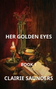  Clairie Saunders - Her golden eyes.