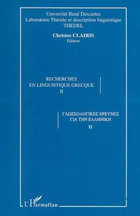 Recherches en linguistique grecque/2: actes du 5eme colloque international de linguistique grecque, sorbonne, 13-15 septembre 2001