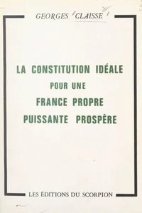 La constitution idéale pour une France propre, puissante, prospère