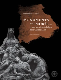 Monuments aux morts... et aux survivants belges de la Guerre 14-18