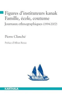Figures d'instituteurs kanak : famille, école, coutume