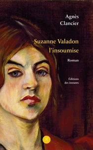 Suzanne Valadon l'insoumise