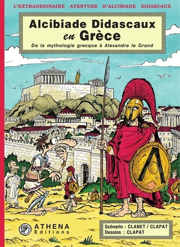 Alcibiade Didascaux en Grèce. De la mythologie grecque à Alexandre le Grand