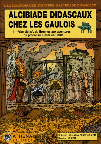  Clapat et Cornélius Crane - Alcibiade Didascaux chez les Gaulois Tome 2 : "Vae victis", de Brennus aux aventures du proconsul César en Gaule.