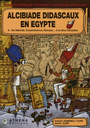  Clapat et  Scardanelli - Alcibiade Didascaux en Egypte Tome 2 : De Néfertiti, Toutankhamon, Ramsès... à la reine Cléopâtre.