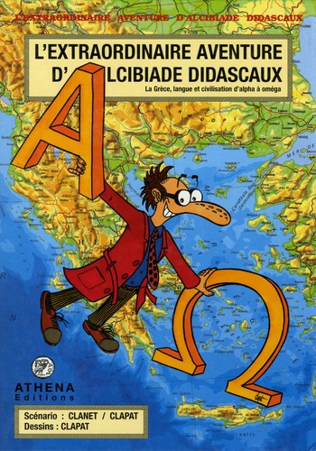  Clapat - L'extraordinaire aventure d'Alcibiade Didascaux  : Alcibiade Didascaux en Grèce.