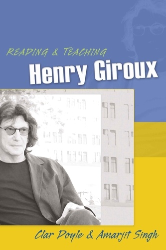 Clar Doyle et Amarjit Singh - Reading and Teaching Henry Giroux.