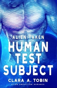  Clara A. Tobin - Alien: Taken - Human Test Subject - Alien Abduction Romance.