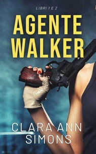 Agente Walker: Serie dell'agente speciale Alicia Walker, libri 1 e 2