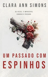 Um passado com espinhos