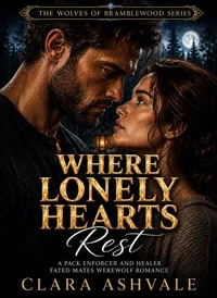 Where Lonely Hearts Rest: A Pack Enforcer and Healer Fated Mates Werewolf Romance