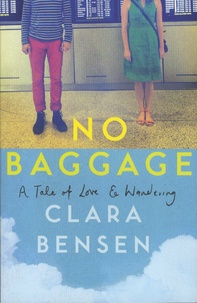 Clara Bensen - No Baggage - A Tale of Love & Wandering.